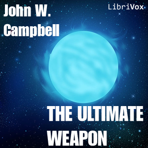 The Ultimate Weapon - John Wood CAMPBELL. JR. Audiobooks - Free Audio Books | Knigi-Audio.com/en/