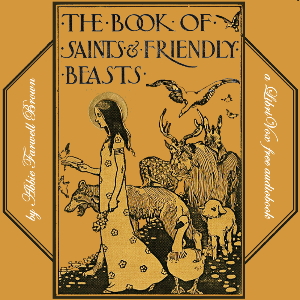 The Book of Saints and Friendly Beasts - Abbie Farwell Brown Audiobooks - Free Audio Books | Knigi-Audio.com/en/