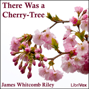 There Was a Cherry-Tree - James Whitcomb Riley Audiobooks - Free Audio Books | Knigi-Audio.com/en/