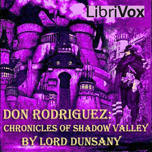 Don Rodriguez: Chronicles of Shadow Valley - Lord Dunsany Audiobooks - Free Audio Books | Knigi-Audio.com/en/