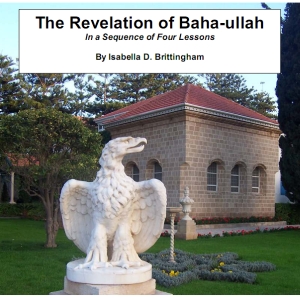 The Revelation of Baha-ullah in a Sequence of Four Lessons - Isabella Matilda Davis BRITTINGHAM Audiobooks - Free Audio Books | Knigi-Audio.com/en/