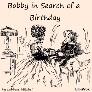 Bobby in Search of a Birthday - Lebbeus MITCHELL Audiobooks - Free Audio Books | Knigi-Audio.com/en/