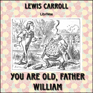 You are Old, Father William - Lewis Carroll Audiobooks - Free Audio Books | Knigi-Audio.com/en/