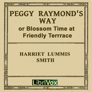 Peggy Raymond's Way (or Blossom Time At Friendly Terrace) - Harriet Lummis SMITH Audiobooks - Free Audio Books | Knigi-Audio.com/en/