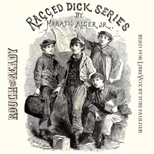 Rough and Ready OR Life Among the New York Newsboys - Horatio Alger, Jr. Audiobooks - Free Audio Books | Knigi-Audio.com/en/