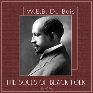 The Souls of Black Folk - W. E. B. Du Bois Audiobooks - Free Audio Books | Knigi-Audio.com/en/