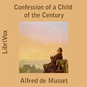 The Confession of a Child of the Century - Alfred de MUSSET Audiobooks - Free Audio Books | Knigi-Audio.com/en/