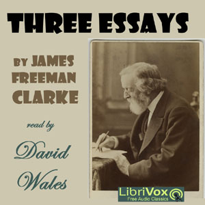 Three Essays by James Freeman Clarke - James Freeman CLARKE Audiobooks - Free Audio Books | Knigi-Audio.com/en/