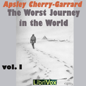 The Worst Journey in the World, Vol 1 - Apsley CHERRY-GARRARD Audiobooks - Free Audio Books | Knigi-Audio.com/en/
