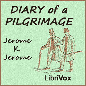 Diary of a Pilgrimage - Jerome K. Jerome Audiobooks - Free Audio Books | Knigi-Audio.com/en/