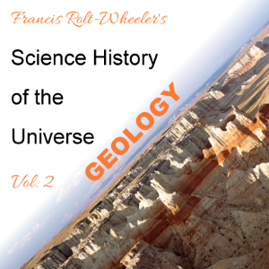 The Science - History of the Universe Vol. 2: Geology - Francis ROLT-WHEELER Audiobooks - Free Audio Books | Knigi-Audio.com/en/