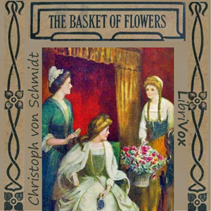 The Basket of Flowers - Christoph von SCHMID Audiobooks - Free Audio Books | Knigi-Audio.com/en/