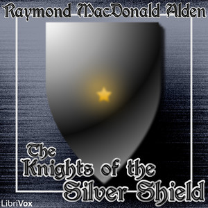 The Knights of the Silver Shield - Raymond MacDonald ALDEN Audiobooks - Free Audio Books | Knigi-Audio.com/en/