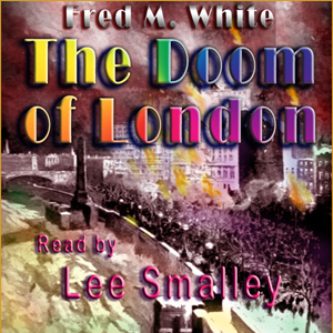 The Doom of London - Fred M. WHITE Audiobooks - Free Audio Books | Knigi-Audio.com/en/