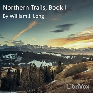 Northern Trails, Book 1 - William J. Long Audiobooks - Free Audio Books | Knigi-Audio.com/en/