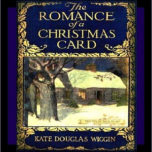 The Romance of a Christmas Card - Kate Douglas Wiggin Audiobooks - Free Audio Books | Knigi-Audio.com/en/