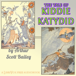 The Tale of Kiddie Katydid - Arthur Scott Bailey Audiobooks - Free Audio Books | Knigi-Audio.com/en/