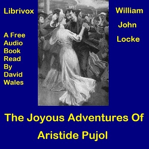 The Joyous Adventures of Aristide Pujol - William John Locke Audiobooks - Free Audio Books | Knigi-Audio.com/en/