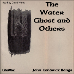 The Water Ghost and Others - John Kendrick Bangs Audiobooks - Free Audio Books | Knigi-Audio.com/en/