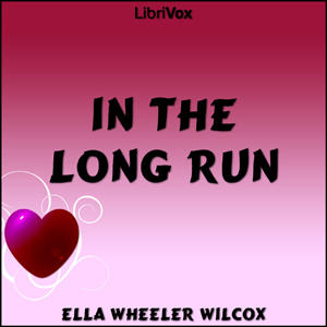 In The Long Run - Ella Wheeler Wilcox Audiobooks - Free Audio Books | Knigi-Audio.com/en/