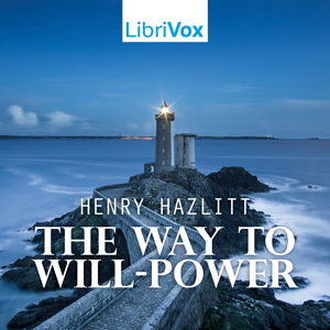 The Way to Will-Power - Henry HAZLITT Audiobooks - Free Audio Books | Knigi-Audio.com/en/