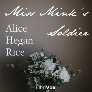 Miss Mink's Soldier and Other Stories - Alice Hegan RICE Audiobooks - Free Audio Books | Knigi-Audio.com/en/