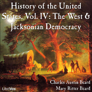 History of the United States, Vol. IV: The West and Jacksonian Democracy - Charles Austin Beard Audiobooks - Free Audio Books | Knigi-Audio.com/en/