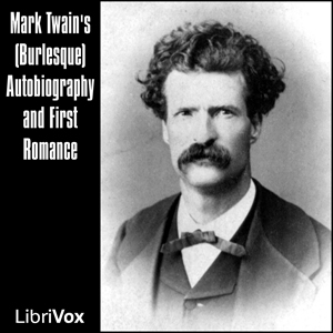 Mark Twain's (Burlesque) Autobiography and First Romance - Mark Twain Audiobooks - Free Audio Books | Knigi-Audio.com/en/