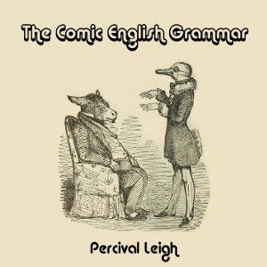 The Comic English Grammar - Percival LEIGH Audiobooks - Free Audio Books | Knigi-Audio.com/en/