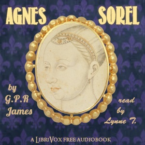 Agnes Sorel - George Payne Rainsford JAMES Audiobooks - Free Audio Books | Knigi-Audio.com/en/