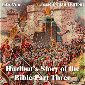 Hurlbut's Story of the Bible Part 3 - Jesse Lyman Hurlbut Audiobooks - Free Audio Books | Knigi-Audio.com/en/