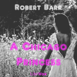 A Chicago Princess - Robert BARR Audiobooks - Free Audio Books | Knigi-Audio.com/en/