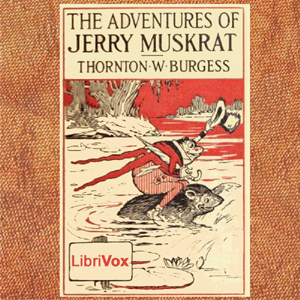 The Adventures of Jerry Muskrat (dramatic reading) - Thornton W. Burgess Audiobooks - Free Audio Books | Knigi-Audio.com/en/