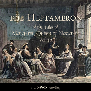 The Heptameron of the Tales of Margaret, Queen of Navarre, Vol. 1 - Marguerite of Navarre Audiobooks - Free Audio Books | Knigi-Audio.com/en/