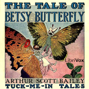 The Tale of Betsy Butterfly (Version 2) - Arthur Scott Bailey Audiobooks - Free Audio Books | Knigi-Audio.com/en/