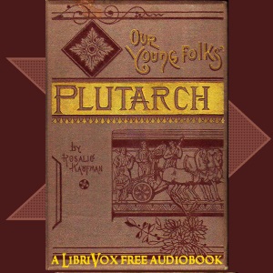 Our Young Folks' Plutarch - Rosalie KAUFMAN Audiobooks - Free Audio Books | Knigi-Audio.com/en/