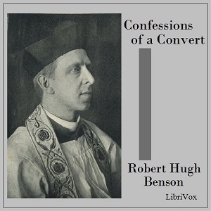 Confessions of a Convert - Robert Hugh Benson Audiobooks - Free Audio Books | Knigi-Audio.com/en/