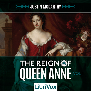 The Reign of Queen Anne, Volume I - Justin McCarthy Audiobooks - Free Audio Books | Knigi-Audio.com/en/