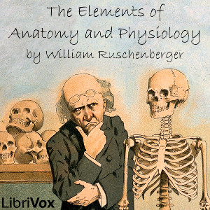 The Elements of Anatomy and Physiology - William Ruschenberger Audiobooks - Free Audio Books | Knigi-Audio.com/en/