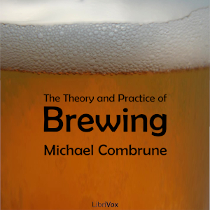 The Theory and Practice of Brewing - Michael Combrune Audiobooks - Free Audio Books | Knigi-Audio.com/en/