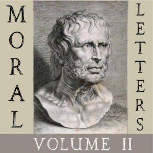 Moral Letters, Vol. II - Lucius Annaeus SENECA Audiobooks - Free Audio Books | Knigi-Audio.com/en/