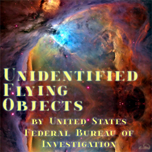 Unidentified Flying Objects - UNITED STATES FEDERAL BUREAU OF INVESTIGATION Audiobooks - Free Audio Books | Knigi-Audio.com/en/