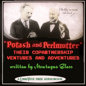 Potash and Perlmutter: Their Copartnership Ventures and Adventures - Montague GLASS Audiobooks - Free Audio Books | Knigi-Audio.com/en/