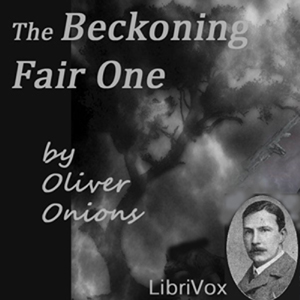 The Beckoning Fair One - Oliver ONIONS Audiobooks - Free Audio Books | Knigi-Audio.com/en/