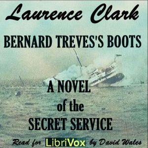 Bernard Treves's Boots; A Novel Of The Secret Service - Laurence CLARKE Audiobooks - Free Audio Books | Knigi-Audio.com/en/