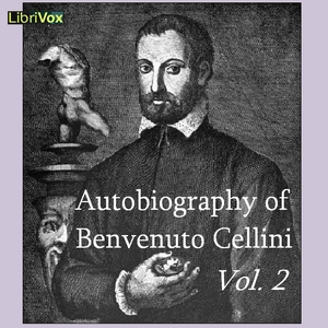 Autobiography of Benvenuto Cellini Vol 2 - Benvenuto CELLINI Audiobooks - Free Audio Books | Knigi-Audio.com/en/