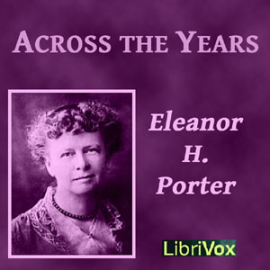 Across The Years - Eleanor H. Porter Audiobooks - Free Audio Books | Knigi-Audio.com/en/