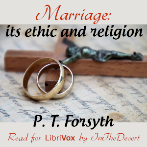 Marriage: its ethic and religion - P. T. FORSYTH Audiobooks - Free Audio Books | Knigi-Audio.com/en/