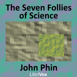 The Seven Follies of Science - John PHIN Audiobooks - Free Audio Books | Knigi-Audio.com/en/