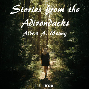 Stories from the Adirondacks - Albert A. YOUNG Audiobooks - Free Audio Books | Knigi-Audio.com/en/